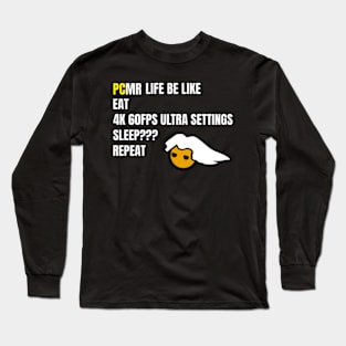 PCMR life be like Long Sleeve T-Shirt